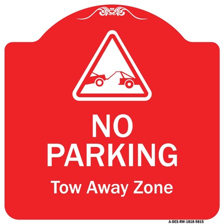 Signmission No Parking Tow Away Zone W/ Graphic Heavy-Gauge Aluminum Architectural Sign, 18" x 18", RW-1818-9815 A-DES-RW-1818-9815